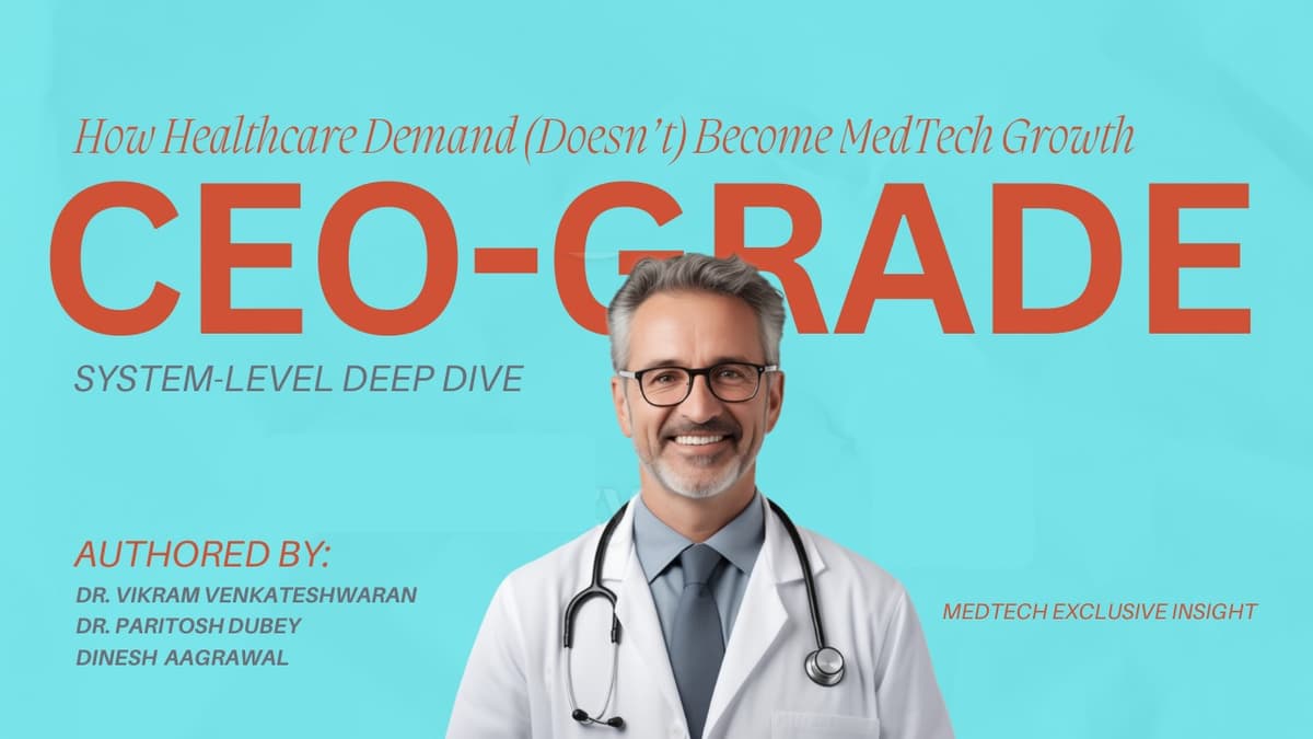 How Healthcare Demand (Doesn’t) Become MedTech Growth: A CEO-grade, system-level deep dive